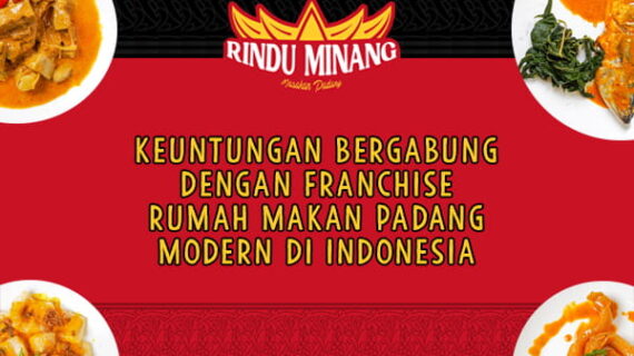 Keuntungan Bergabung Franchise Rumah Makan Padang